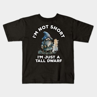 I'm Not Short I'm Just A Tall Dwarf Kids T-Shirt